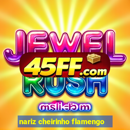 nariz cheirinho flamengo